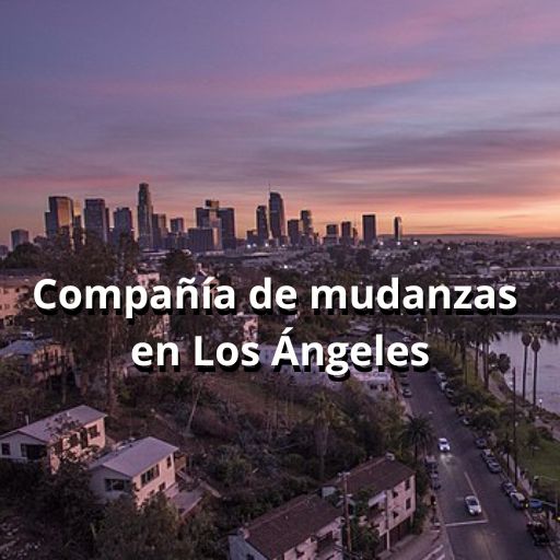 compania de mudanzas en Los Ángeles